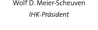Wolf D  Meier-Scheuven IHK-Präsident