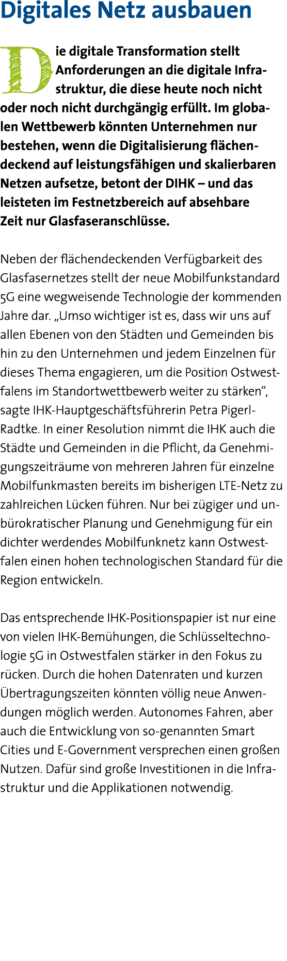 Digitales Netz ausbauen Die digitale Transformation stellt Anforderungen an die digitale Infrastruktur, die diese heu   