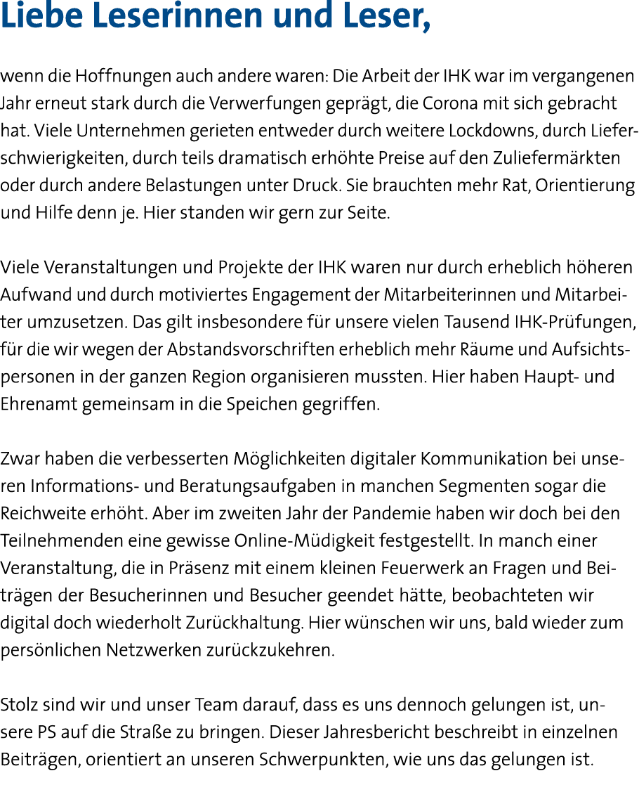 Liebe Leserinnen und Leser, wenn die Hoffnungen auch andere waren: Die Arbeit der IHK war im vergangenen Jahr erneut    