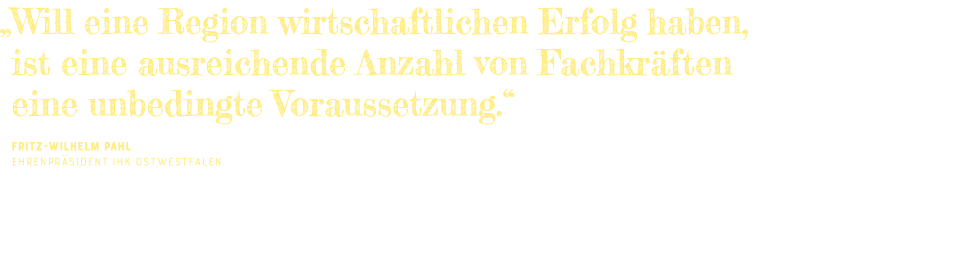   Will eine Region wirtschaftlichen Erfolg haben, ist eine ausreichende Anzahl von Fachkräften eine unbedingte Voraus   