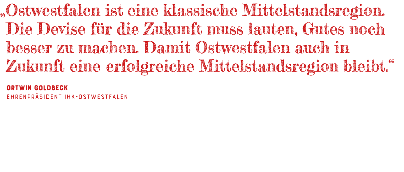   Ostwestfalen ist eine klassische Mittelstandsregion  Die Devise für die Zukunft muss lauten, Gutes noch besser zu m   