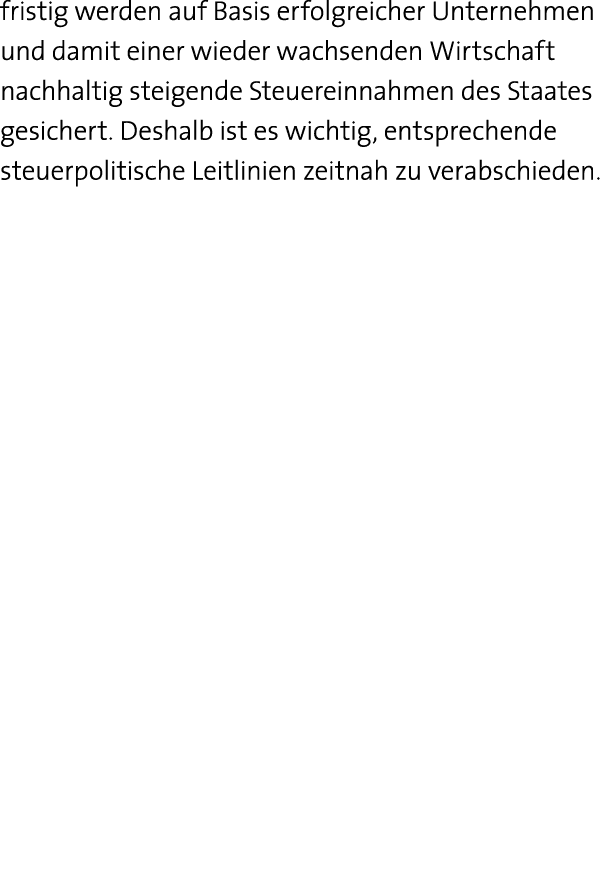 fristig werden auf Basis erfolgreicher Unternehmen und damit einer wieder wachsenden Wirtschaft nachhaltig steigende    