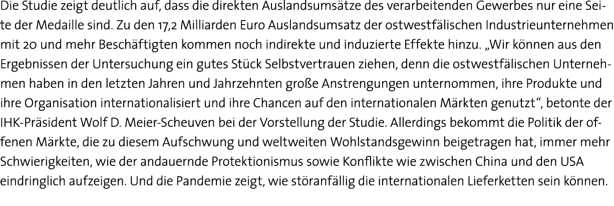 Die Studie zeigt deutlich auf, dass die direkten Auslandsumsätze des verarbeitenden Gewerbes nur eine Sei-te der Meda   
