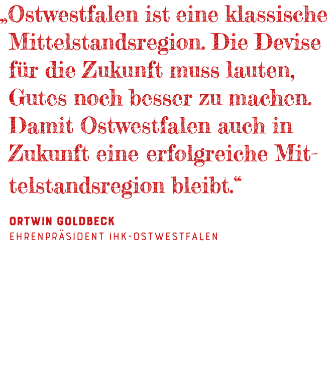   Ostwestfalen ist eine klassische Mittelstandsregion  Die Devise für die Zukunft muss lauten, Gutes noch besser zu m   