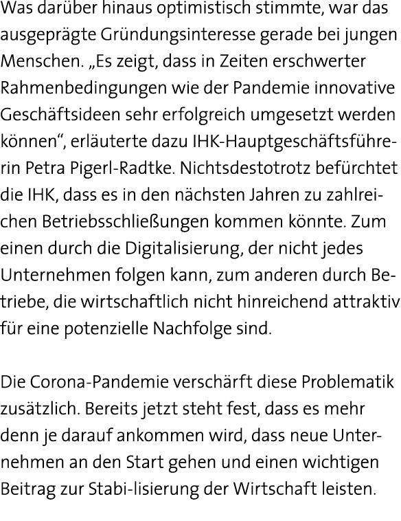 Was darüber hinaus optimistisch stimmte, war das ausgeprägte Gründungsinteresse gerade bei jungen Menschen   Es zeigt   